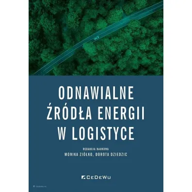 Odnawialne �r�d�a energii w logistyce - Dorota  Dziedzic, Monika  Zi�ko