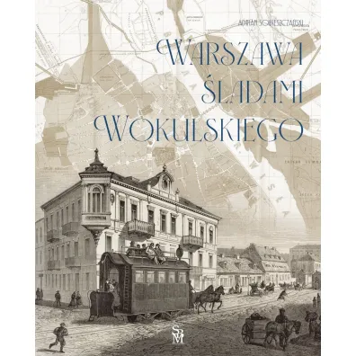 Warszawa �ladami Wokulskiego - Adrian  Sobieszcza�ski
