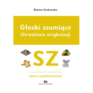 G�oski szumi�ce. Utrwalanie artykulacji zeszyt 1, G�oska SZ - Bo�ena Senkowska