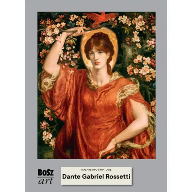 Dante Rossetti. Malarstwo �wiatowe - Agnieszka Widacka-Bisaga
