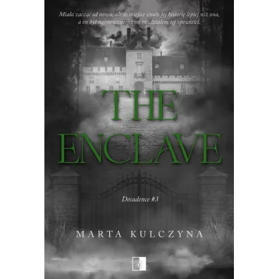 The Enclave. Decadence. Tom 3 - Marta Kulczyna