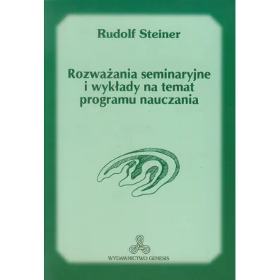 Rozwa�ania seminaryjne i wyk�ady na temat programu nauczania - Rudolf Steiner