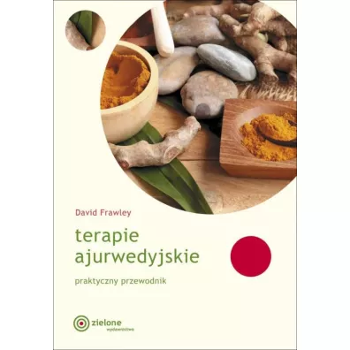 Terapie ajurwedyjskie. Praktyczny przewodnik - David Frawley