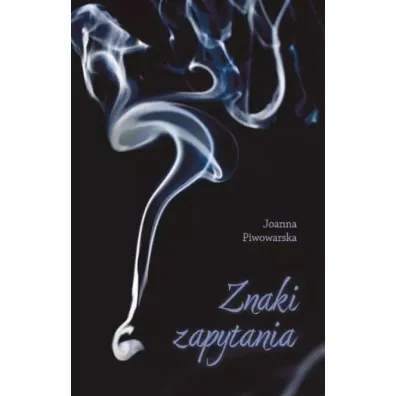 Znaki zapytania - Joanna  Piwowarska
