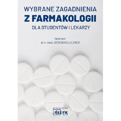 Wybrane zagadnienia z farmakologii dla student�w i lekarzy - Grzegorz Liczner