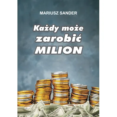 Ka�dy mo�e zarobi� milion - Mariusz Sander