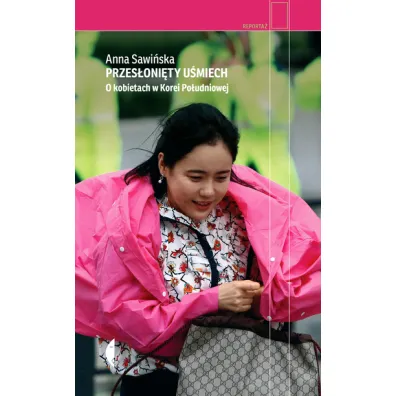 Przes�oni�ty u�miech. O kobietach w Korei Po�udniowej - Anna Sawi�ska