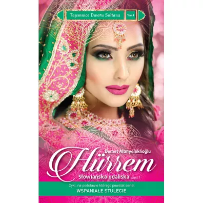 Hurrem. S�owia�ska odaliska. Cz�� 1. Tajemnice Dworu Su�tana. Tom 1 - Demet Altinyeleklioglu