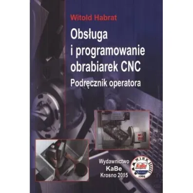 Obs�uga i programowanie obrabiarek CNC Podr�cz - Witold  Habrat