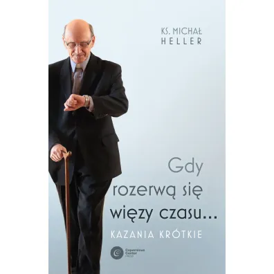 Gdy rozerw� si� wi�zy czasu - Micha� Heller