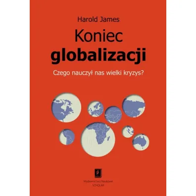 Koniec Globalizacji. Czego Nauczy� Nas Wielki Kryzys? - James Harold
