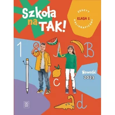 Szko�a na TAK! Zeszyt kaligraficzny. Edukacja wczesnoszkolna. Klasa 1