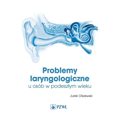 Problemy laryngologiczne u os�b w podesz�ym wieku - Jurek Olszewski