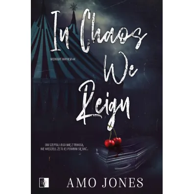 In Chaos We Reign. Seria Midnight Mayhem. Tom 4 - Amo Jones