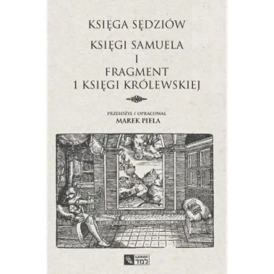 Ksi�ga S�dzi�w. Ksi�gi Samuela i fragment I Ksi�gi Kr�lewskiej - Marek Piela