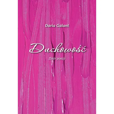 Duchowo��. Zbi�r poezji - Daria Galant