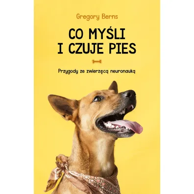 Co my�li i czuje pies - Gregory  Berns