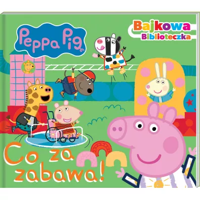 Peppa Pig. Bajkowa biblioteczka. Co za zabawa!