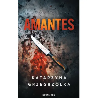 Amantes. Komisarz Jan Bury. Tom 3 - Katarzyna  Grzegrz�ka