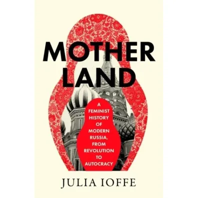 Motherland - Julia  Ioffe