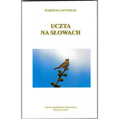 Uczta na s�owach - Marzena Antoniak