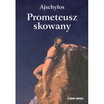 Prometeusz skowany - Ajschylos