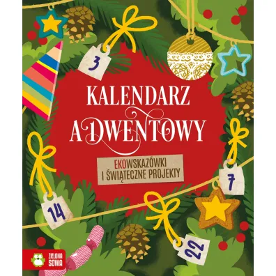 Kalendarz adwentowy. Ekowskaz�wki i �wi�teczne projekty