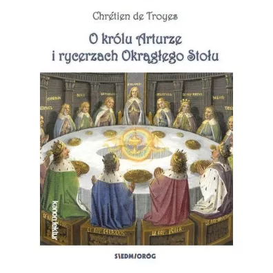 O kr�lu Arturze i rycerzach Okr�g�ego Sto�u - Chretien Troyes
