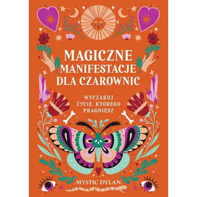 Magiczne manifestacje dla czarownic. Wyczaruj ycie, ktrego pragniesz - Dylan  Mystic