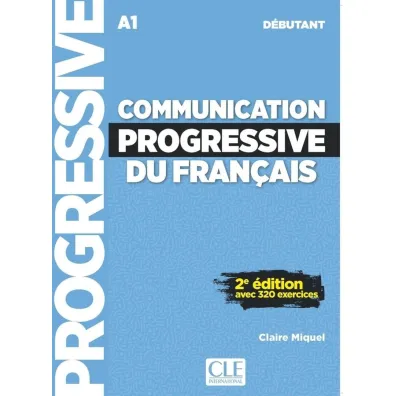 Communication progressive du fran�ais Niveau d�butant A1 + audio online - Claire Miquel