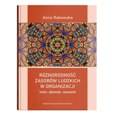 R�norodno�� zasob�w ludzkich w organizacji - istota, dylematy, wyzwania - Anna Rakowska