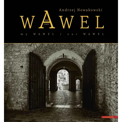 Wawel m�j - Wawel nasz / My Wawel - Our Wawel - Andrzej Nowakowski
