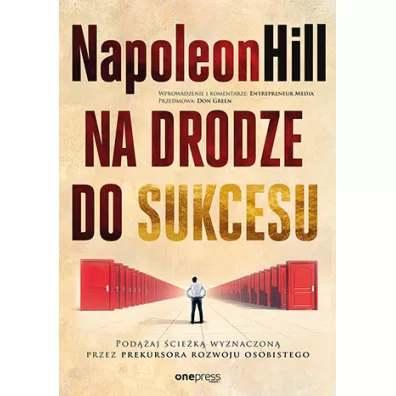Na drodze do sukcesu. Podaj ciek wyznaczon przez prekursora rozwoju osobistego - Napoleon Hill