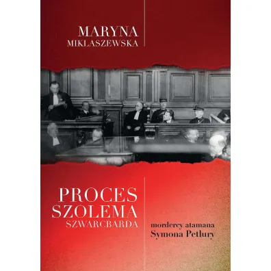 Proces Szolema Szwarcbarda mordercy atamana Symona Petlury - Maryna Miklaszewska