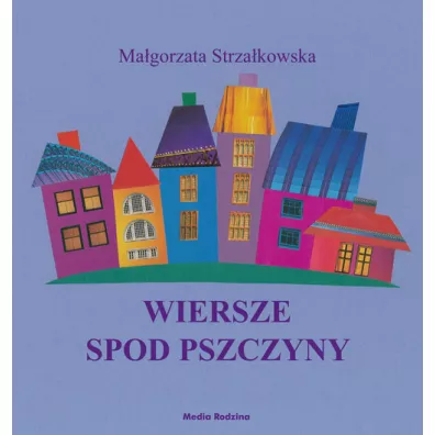 Wiersze spod Pszczyny - Ma�gorzata Strza�kowska