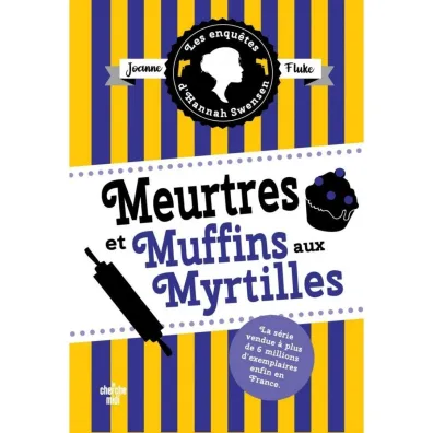 Meurtres et muffins aux myrtilles. Enquetes d'Hannah Swensen. Tome 3 - Joanne Fluke