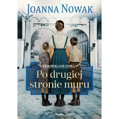 Po drugiej stronie muru. Krakowska ko�ysanka. Tom 2 - Joanna Nowak