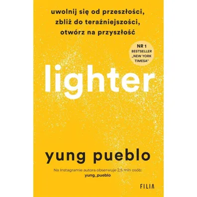 Lighter. Uwolnij si� od przesz�o�ci, zbli� do tera�niejszo�ci, otw�rz na przysz�o�� - Yung Pueblo