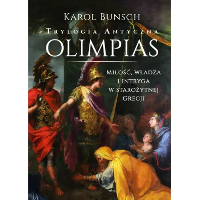 Olimpias. Trylogia antyczna. Tom 1 - Karol Bunsch
