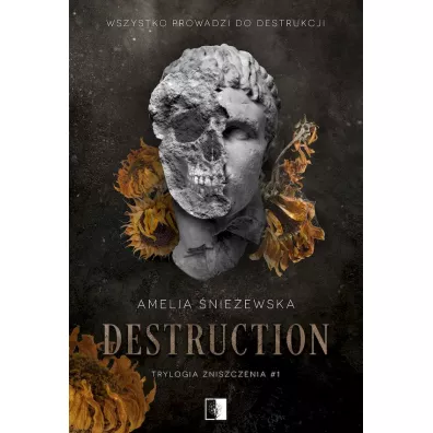 Destruction. Trylogia Zniszczenia. Tom 1 - Amelia �nie�ewska