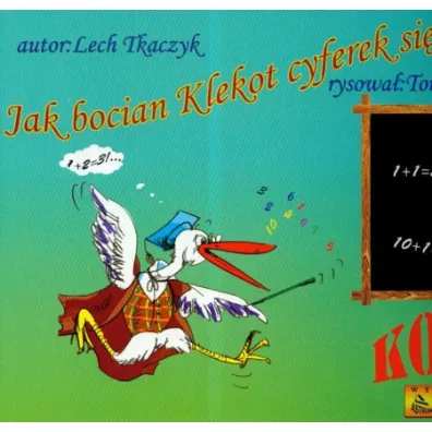 Jak bocian Klekot cyferek si� uczy� + CD - Lech Tkaczyk
