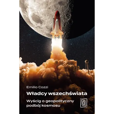 W�adcy wszech�wiata. Wy�cig o geopolityczny podb�j kosmosu