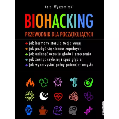 Biohacking. Przewodnik dla pocz�tkuj�cych - Karol  Wyszomirski