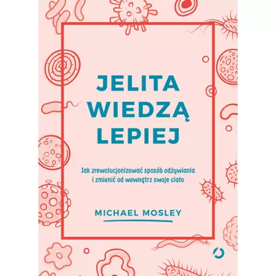 Jelita wiedz lepiej - Michael Mosley