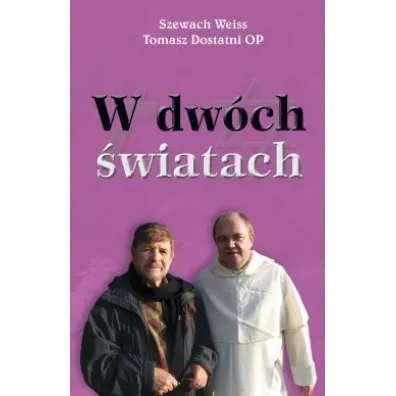 W dw�ch �wiatach - Tomasz Dostatni, Szewach Weiss