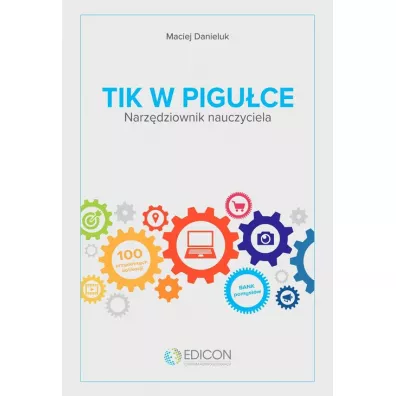 TIK w pigu�ce. Narz�dziownik nauczyciela - Maciej Danieluk