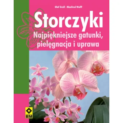 Storczyki. Najpi�kniejsze gatunki, piel�gnacja i uprawa - Manfred Wolff, Olaf Grub