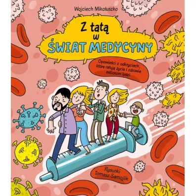 Z tat� w �wiat medycyny - Wojciech Miko�uszko