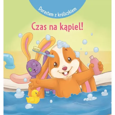 Dorastam z kr�liczkiem. Czas na k�piel! - Marbehant Cecile, Matias Festa ilustr, Nancy  Paternotte