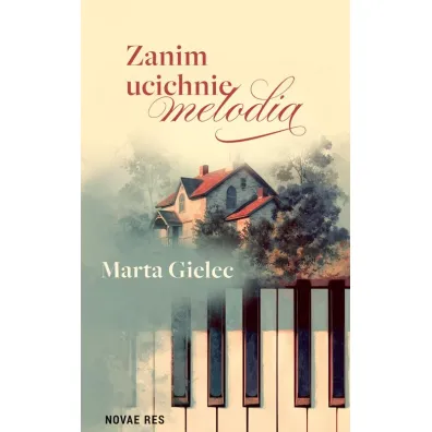 Zanim ucichnie melodia - Marta  Gielec